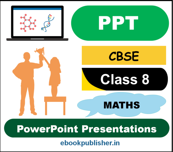 PowerPoint Presentations (PPTs) for CBSE Class 8 Maths