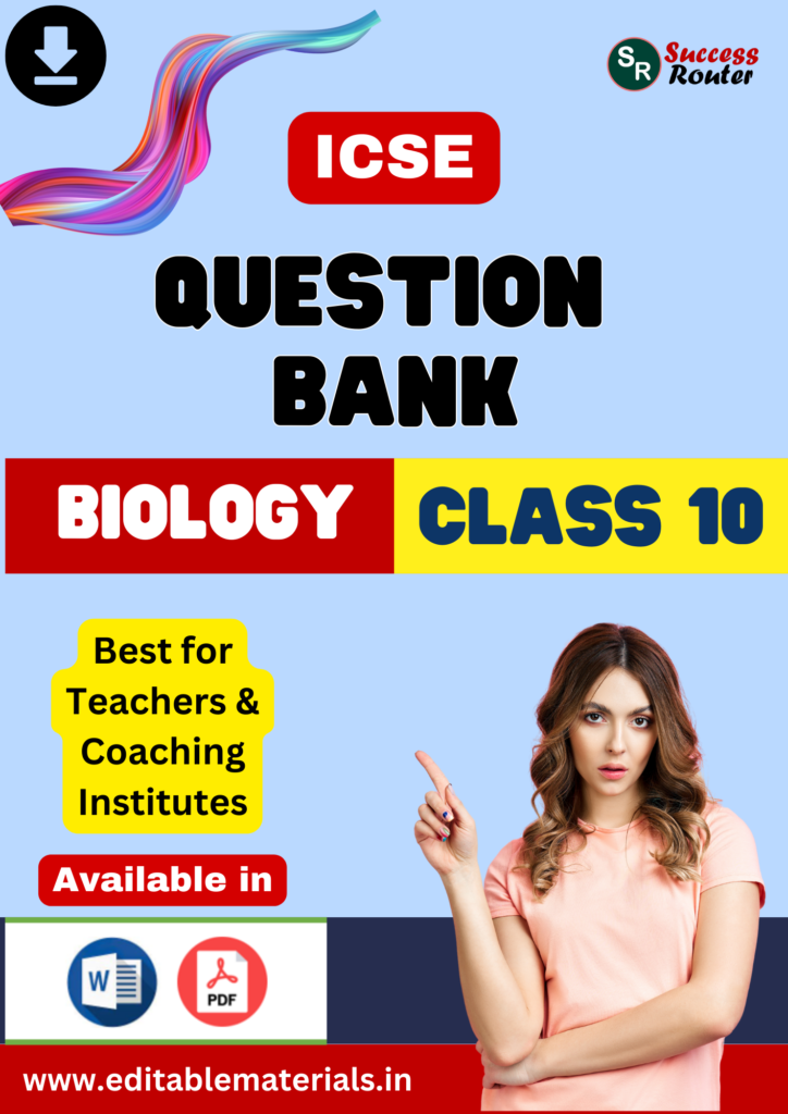 Question Bank for ICSE Class 10 Biology - Editable Materials