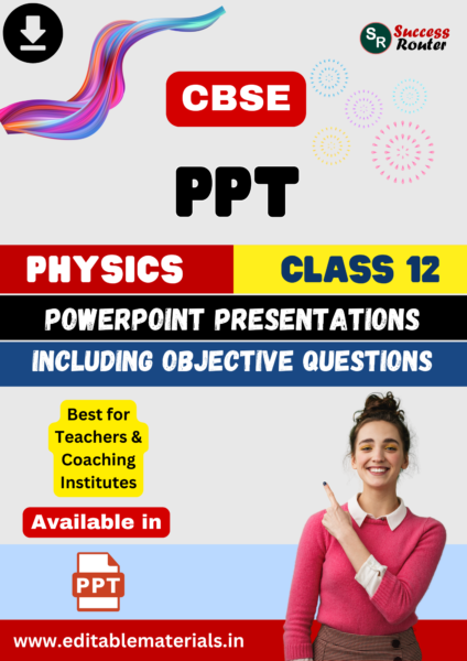 PowerPoint Presentations (PPTs) for CBSE Class 12 Physics