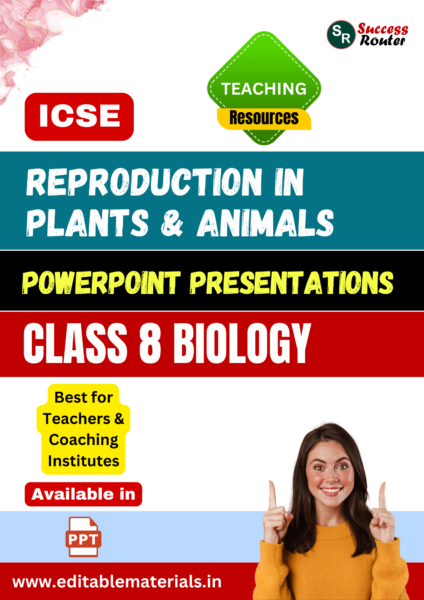 Reproduction in Plants and Animals PPT for ICSE Class 8 Biology for Teaching