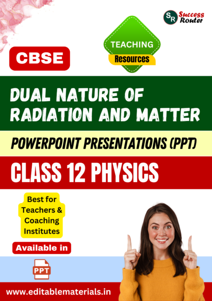 Dual Nature of Radiation and Matter Class 12 Physics PPT for CBSE Teachers