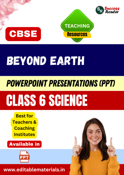 Beyond Earth Class 6 Science PPT for CBSE Teachers