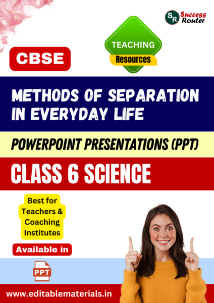 Methods of Separation in Everyday Life Class 6 Science PPT for CBSE Teachers