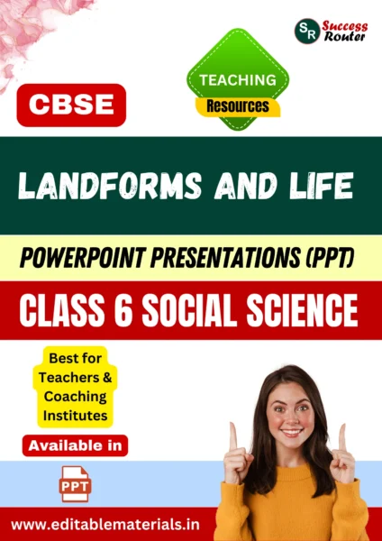 Landforms and Life Class 6 Social Science PPT for CBSE Teachers