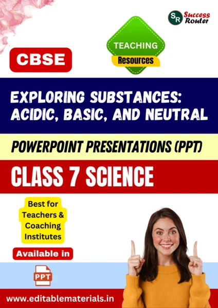 Exploring Substances: Acidic, Basic, and Neutral Class 7 Science PPT for CBSE Teachers