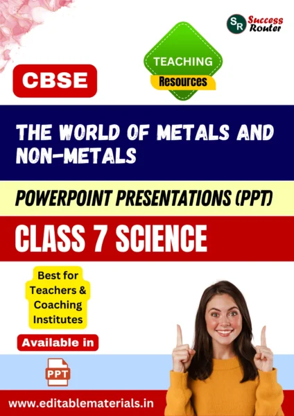 The World of Metals and Non-metals Class 7 Science PPT for CBSE Teachers
