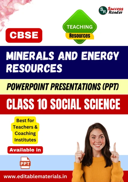 Minerals and Energy Resources Class 10 Social Science PPT for CBSE Teachers