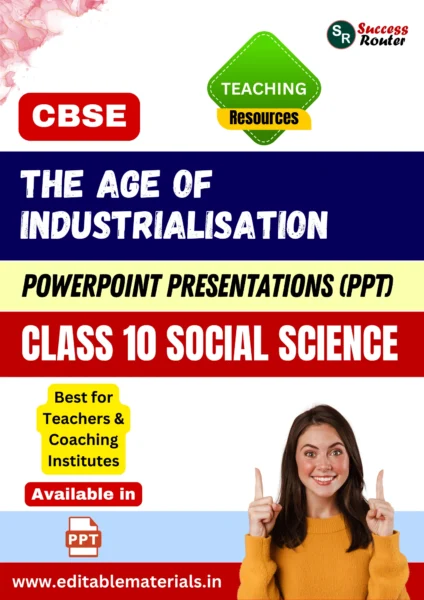 The Age of Industrialisation Class 10 Social Science PPT for CBSE Teachers