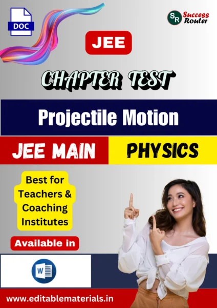 JEE Main Chapter Test Physics Chapter 4 Projectile Motion (Editable Word Format)