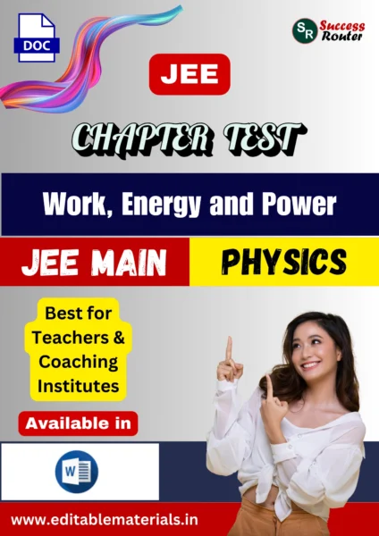JEE Main Chapter Test Physics Chapter 6 Work, Energy and Power (Editable Word Format)