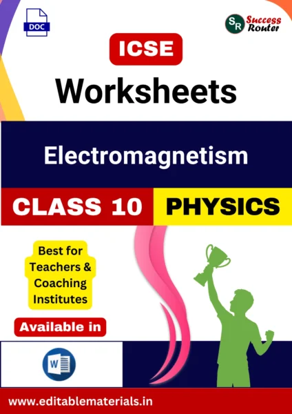 ICSE Class 10 Physics Chapter 11 Electromagnetism Worksheets (Editable Word Format)