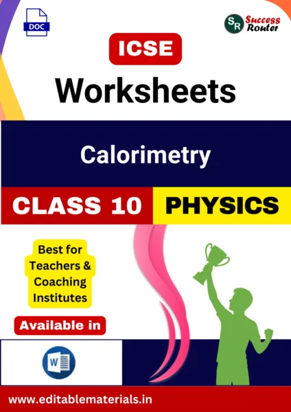 ICSE Class 10 Physics Chapter 12 Calorimetry Worksheets (Editable Word Format)