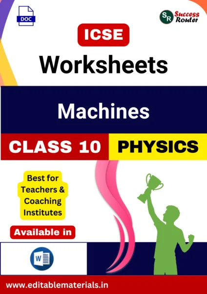 ICSE Class 10 Physics Chapter 3 Machines Worksheets (Editable Word Format)