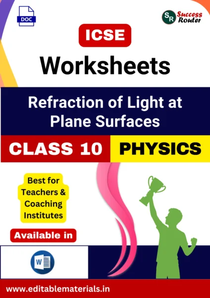 ICSE Class 10 Physics Chapter 4 Refraction of Light at Plane Surfaces Worksheets (Editable Word Format)