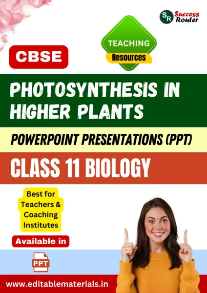 Photosynthesis in Higher Plants Class 11 Biology PPT for CBSE Teachers
