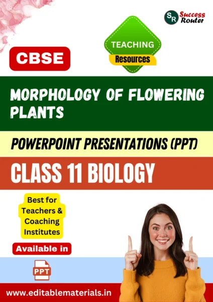 Morphology of Flowering Plants Class 11 Biology PPT for CBSE Teachers
