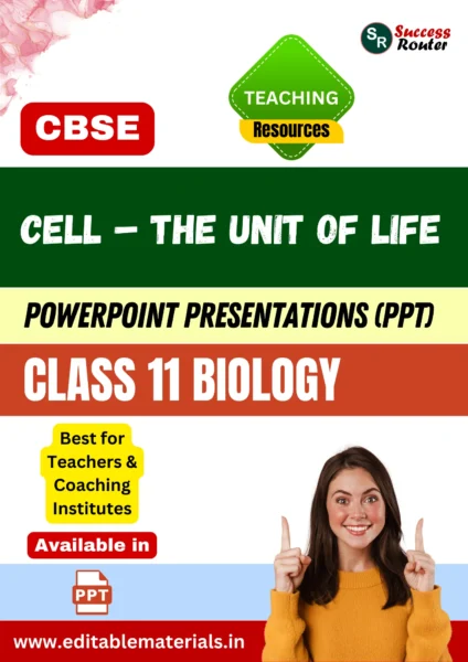 Cell – The Unit of Life Class 11 Biology PPT for CBSE Teachers