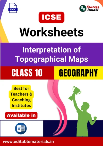 ICSE Class 10 Geography Chapter 1 Interpretation of Topographical Maps Worksheets (Editable Word Format)