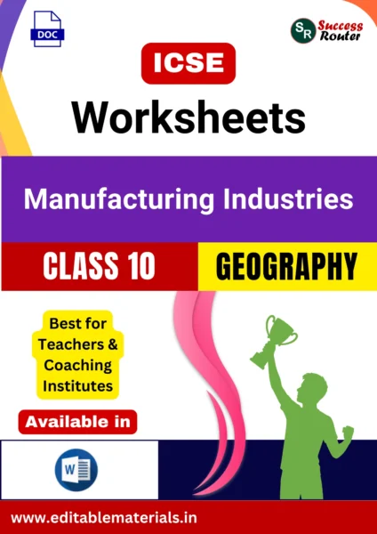 ICSE Class 10 Geography Chapter 10 Manufacturing Industries Worksheets (Editable Word Format)