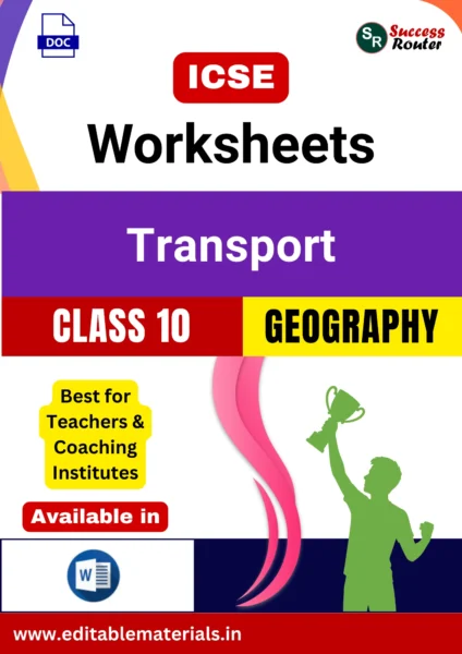 ICSE Class 10 Geography Chapter 11 Transport Worksheets (Editable Word Format)