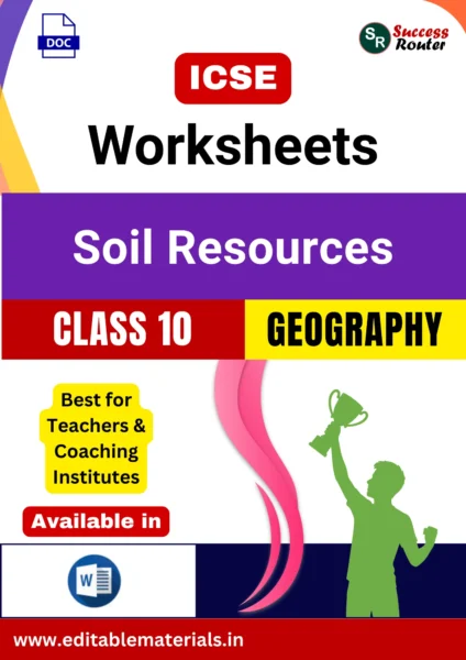 ICSE Class 10 Geography Chapter 4 Soil Resources Worksheets (Editable Word Format)
