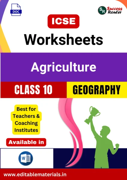 ICSE Class 10 Geography Chapter 9 Agriculture Worksheets (Editable Word Format)