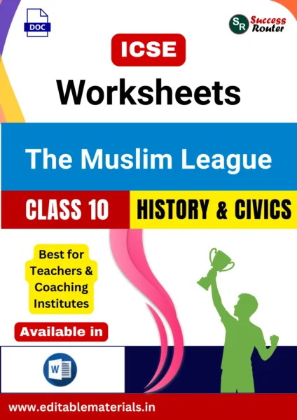 ICSE Class 10 History & Civics Chapter 10 The Muslim League Worksheets (Editable Word Format)