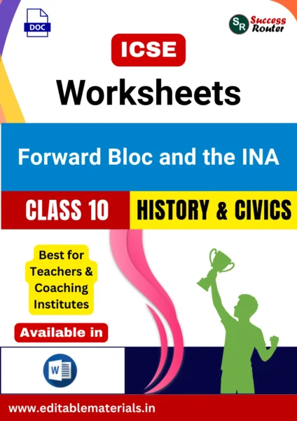 ICSE Class 10 History & Civics Chapter 13 Forward Bloc and the INA Worksheets (Editable Word Format)