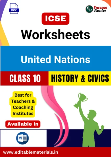 ICSE Class 10 History & Civics Chapter 18 United Nations Worksheets (Editable Word Format)