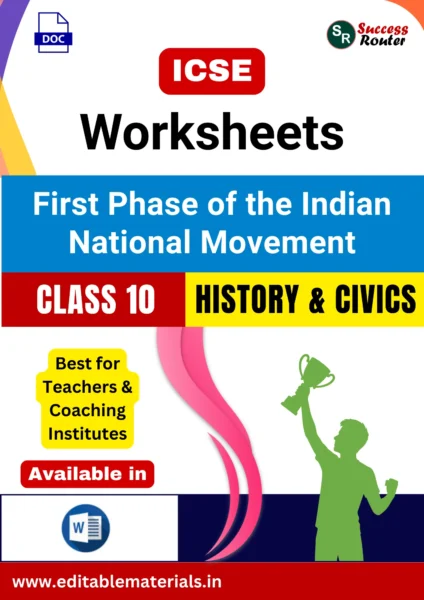 ICSE Class 10 History & Civics Chapter 8 First Phase of the Indian National Movement Worksheets (Editable Word Format)
