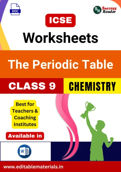ICSE Class 9 Chemistry Chapter 5 The Periodic Table Worksheets (Editable Word Format)