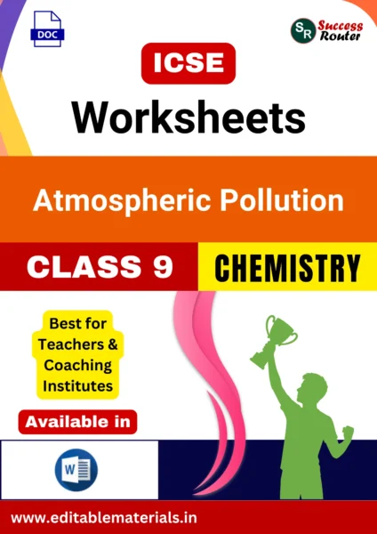 ICSE Class 9 Chemistry Chapter 8 Atmospheric Pollution Worksheets (Editable Word Format)