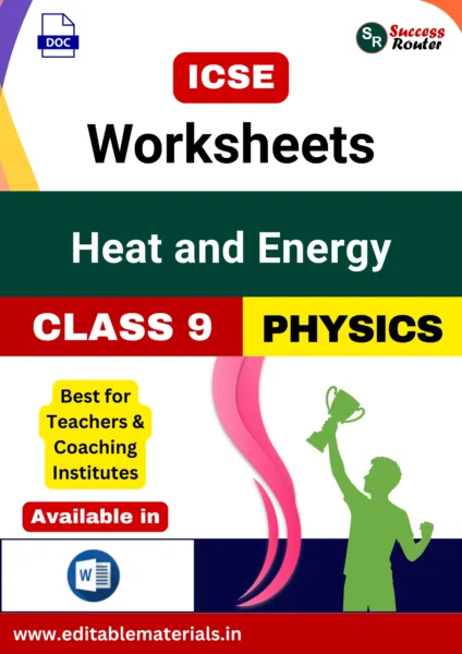ICSE Class 9 Physics Chapter 6 Heat and Energy Worksheets (Editable Word Format)