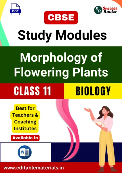 CBSE Class 11 Biology Chapter 5 Morphology of Flowering Plants Study Modules (Editable Word Format)