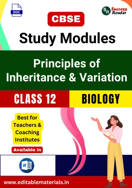 CBSE Class 12 Biology Chapter 4 Principles of Inheritance and Variation Study Modules (Editable Word Format)