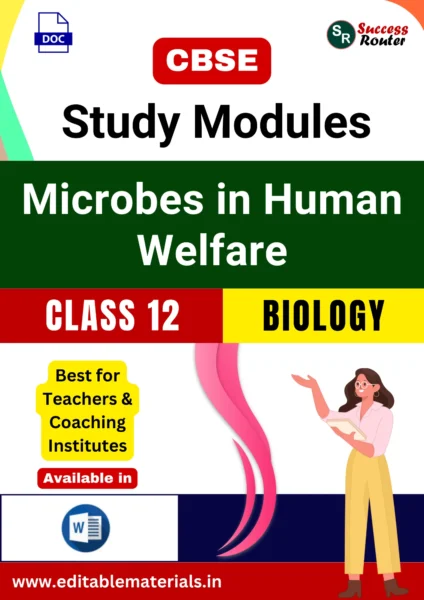 CBSE Class 12 Biology Chapter 8 Microbes in Human Welfare Study Modules (Editable Word Format)