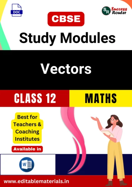CBSE Class 12 Maths Chapter 10 Vectors Study Modules (Editable Word Format)