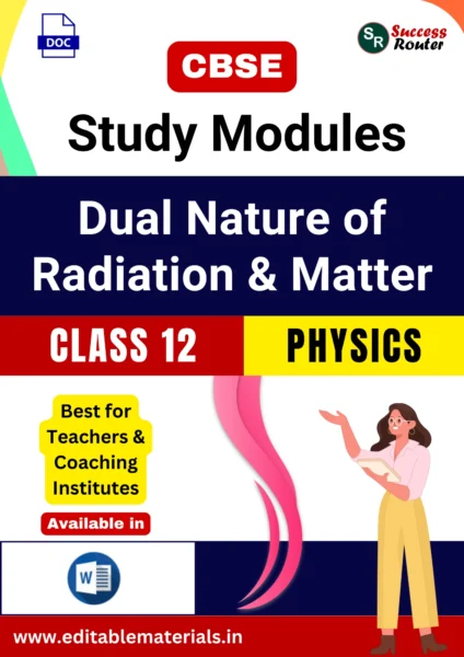 CBSE Class 12 Physics Chapter 11 Dual Nature of Radiation and Matter Study Modules (Editable Word Format)