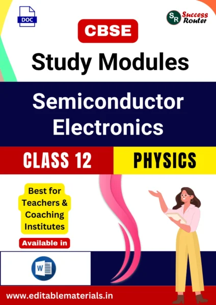 CBSE Class 12 Physics Chapter 14 Semiconductor Electronics Study Modules (Editable Word Format)