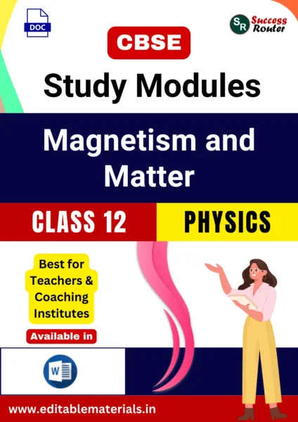 CBSE Class 12 Physics Chapter 5 Magnetism and Matter Study Modules (Editable Word Format)
