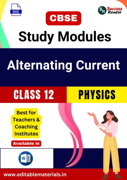 CBSE Class 12 Physics Chapter 7 Alternating Current Study Modules (Editable Word Format)
