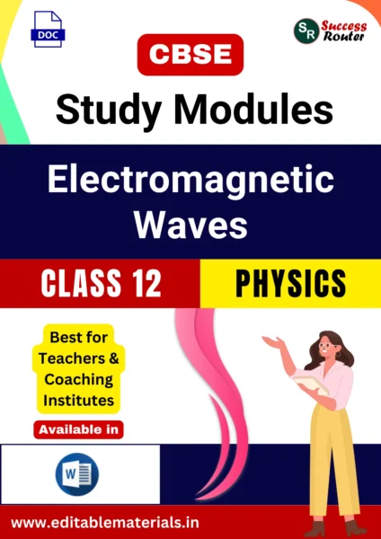 CBSE Class 12 Physics Chapter 8 Electromagnetic Waves Study Modules (Editable Word Format)